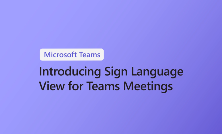 New Sign Language View Feature Added By Microsoft Teams